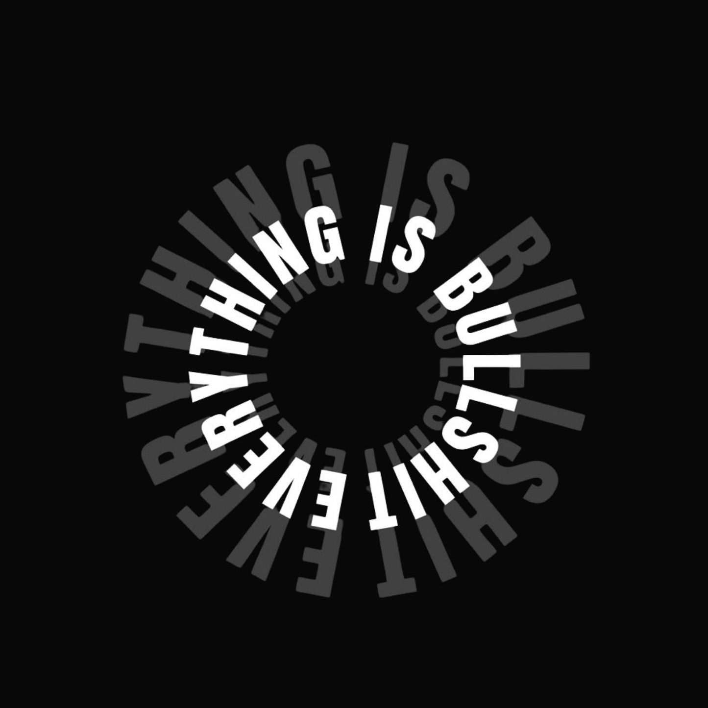 Round Neck | Black | Everything Is Bullshit
